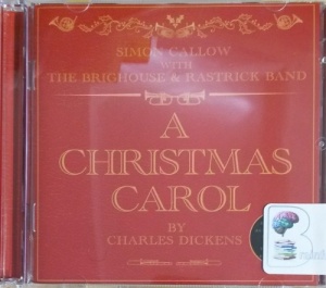 A Christmas Carol written by Charles Dickens performed by Simon Callow and The Brighouse and Rastrick Band on CD (Abridged)